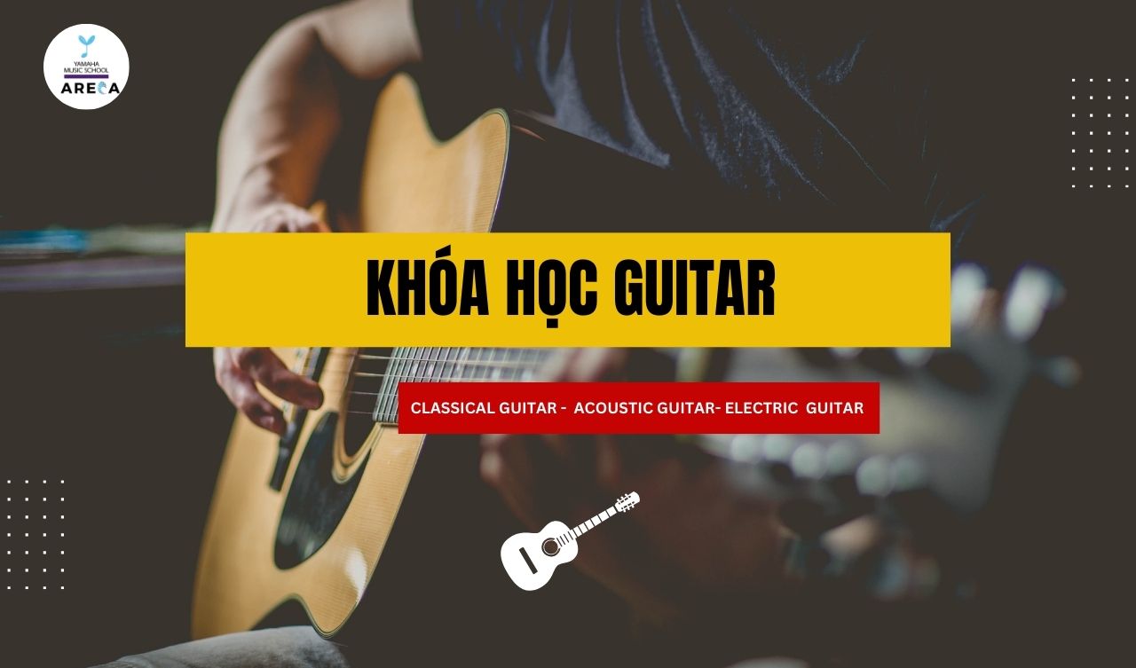 Khóa học Guitar | Trường Âm Nhạc Yamaha Areca